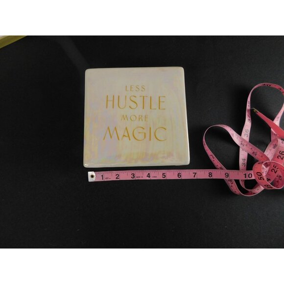 Less Hustle More Magic Ceramic Tabletop Plaque Inspirational Quote 6.5"x6.5"x2.5 - Picture 8 of 11